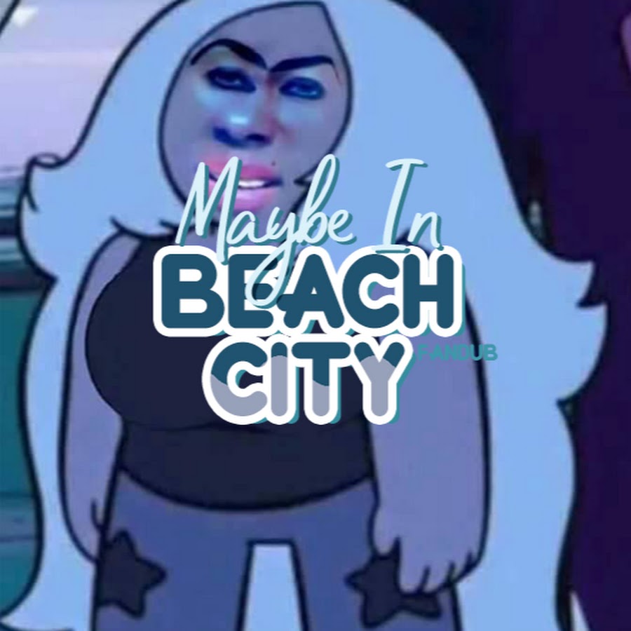 Maybe in Beach City FanDub