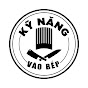 Kỹ Năng Vào Bếp