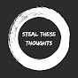 Steal These Thoughts!