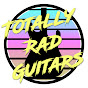 Totally Rad Guitars