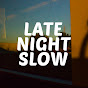 late night slow