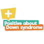 Positive about Down syndrome