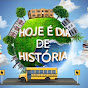 Hoje é dia de História