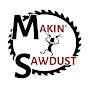 Makin' Sawdust