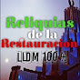 RELIQUIAS DE LA RESTAURACIÓN LLDM 100%