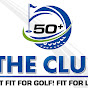 THE CLUB at Fit For Golf! Fit For Life!