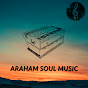 ARAHAM SOUL MUSIC