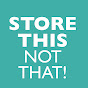 Store This, Not That!