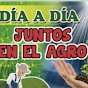 Día a Día juntos En El agro