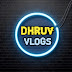 Dhruv Vlogs