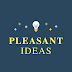 Pleasant Ideas