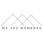 We Are Moments