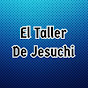 El Taller De Jesuchi