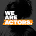 We Are Actors