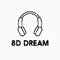 8D Dream