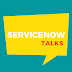 ServiceNow Talks