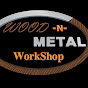 Wood-N-Metal Workshop `