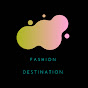 FASHION DESTINATION