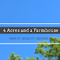 4 Acres and a Farmhouse