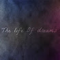 The life Of dreams