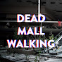 Dead Mall Walking – Dying Retail & Malls
