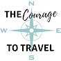 The Courage To Travel