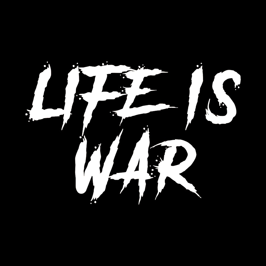 Life is War - YouTube