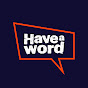 Have A Word Highlights