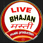 LIVE BHAJAN MASTI