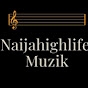 Naijahighlife Muzik