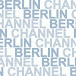 BERLIN CHANNEL