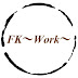 FK〜Work〜