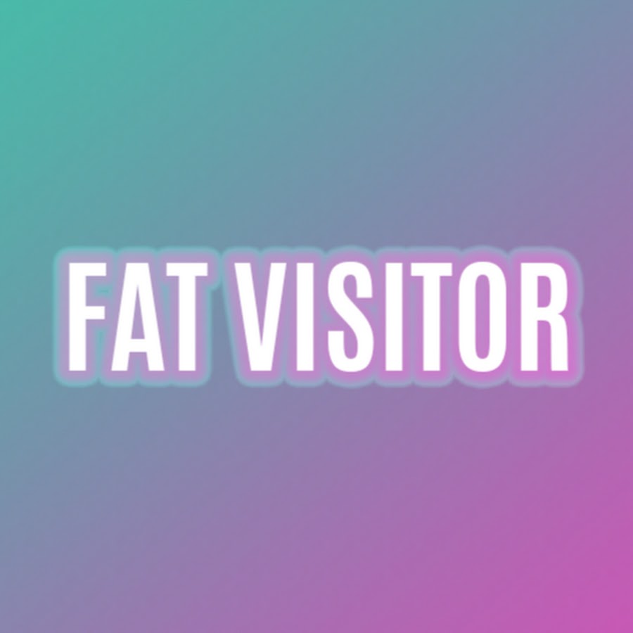 Fat Visitor