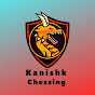 Kanishk Chessing