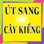 ÚT SANG CÂY KIỂNG