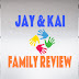 Jay and Kai Family Review