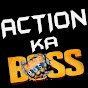 ACTION KA BOSS