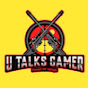 U Talks Gamer