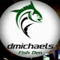 dmichaels fish den