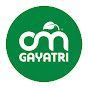 Om Gayatri Group