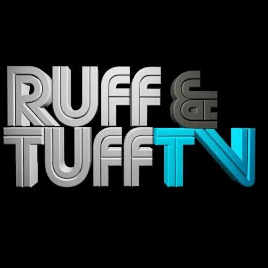 Ruff & Tuff TV @ruffandtufftv