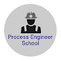 Process Engineer School