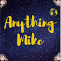 Anything Mike
