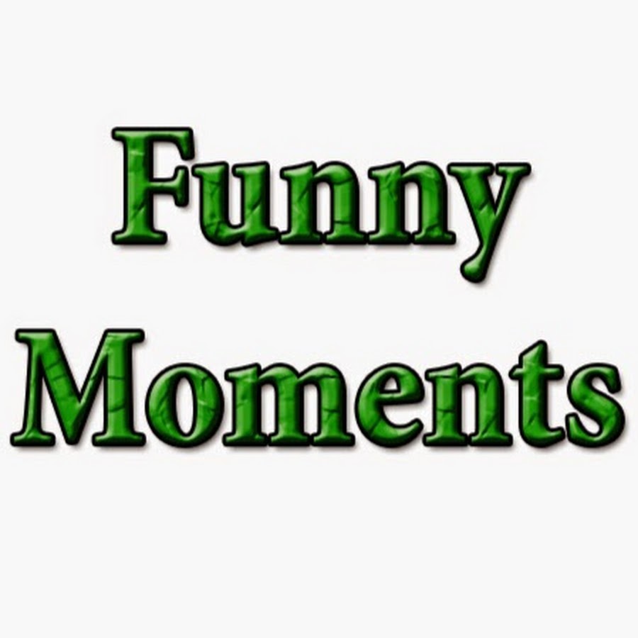 Funny Moments