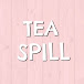 Tea Spill