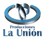 Producciones La Union