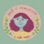 VOCÊ É FEMINISTA E NÃO SABE