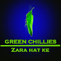 GREEN CHILLIES - zara hat ke