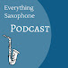 Everything Saxophone Podcast