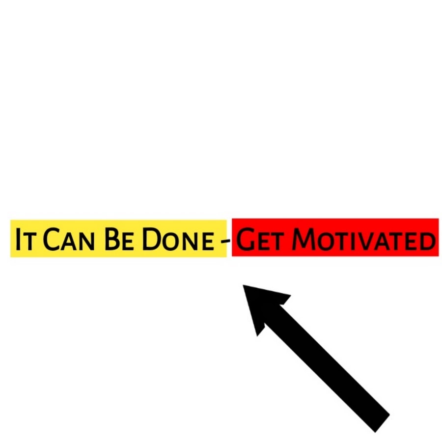 It Can Be Done - Get Motivated